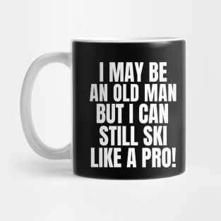 Never underestimate an old man who loves skiing! Mug